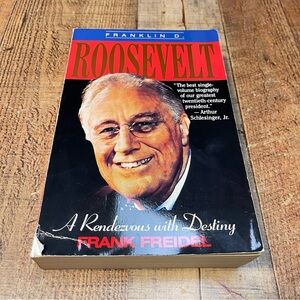 Franklin D. Roosevelt: A Rendezvous with Destiny Frank Freidel FIRST EDITION